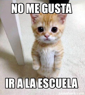 Meme Creator - Funny No me gusta Ir a la escuela Meme Generator at ...