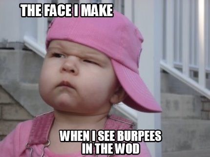 the-face-i-make-when-i-see-burpees-in-the-wod03