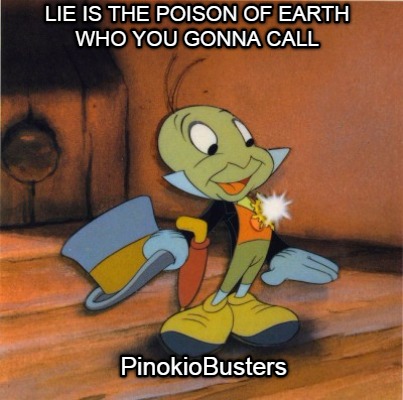 lie-is-the-poison-of-earth-who-you-gonna-call-pinokiobusters