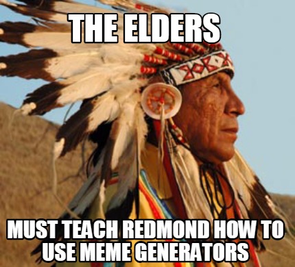 the-elders-must-teach-redmond-how-to-use-meme-generators