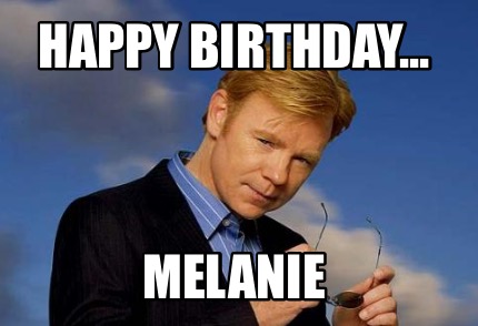 Meme Creator - Funny Happy Birthday... Melanie Meme Generator at ...