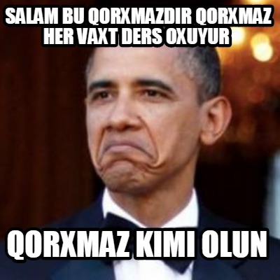 Meme Creator - Funny salam bu qorxmazdir qorxmaz her vaxt ders oxuyur ...