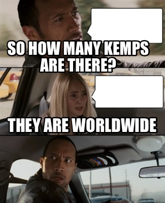 Meme Creator - Funny So how many KEMPS are there? They are worldwide ...