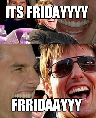 its-fridayyyy-frridaayyy