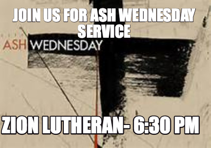 join-us-for-ash-wednesday-service-zion-lutheran-630-pm