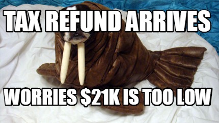 tax-refund-arrives-worries-21k-is-too-low