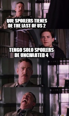 Meme Creator - Funny Que spoilers tienes de the last of us 2 Tengo solo ...