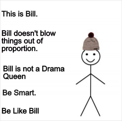 Meme Creator - This is Bill. Bill doesn't blow things out of proportion ...