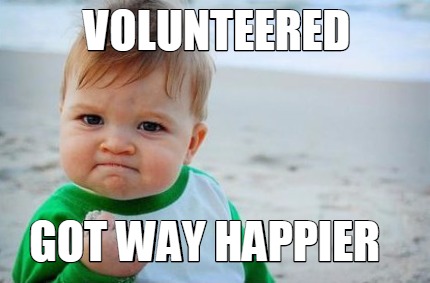 Meme Creator - Funny Volunteered Got Way Happier Meme Generator At 