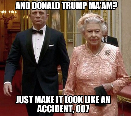 and-donald-trump-maam-just-make-it-look-like-an-accident-007