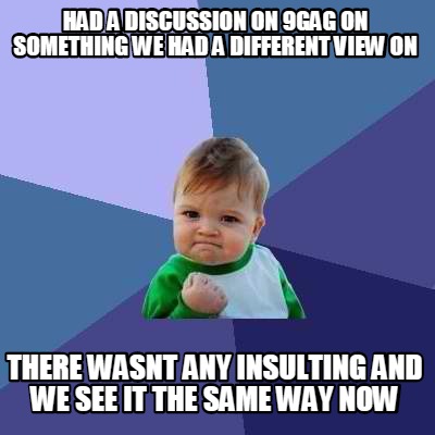 Meme Creator - Funny had a discussion on 9gag on something we had a ...