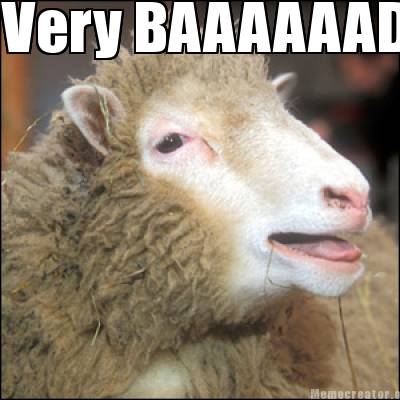 Meme Creator - Funny Very BAAAAAAD Meme Generator at MemeCreator.org!