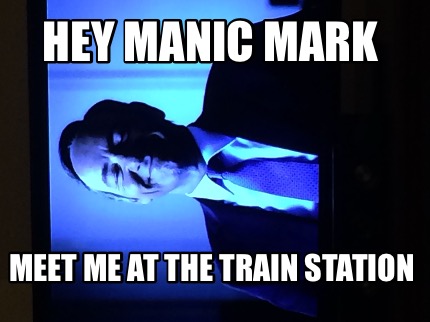 hey-manic-mark-meet-me-at-the-train-station