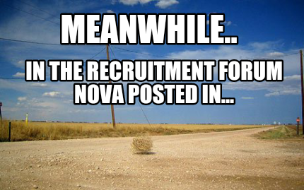 Meme Creator - Funny Meanwhile.. In the recruitment forum nova posted ...