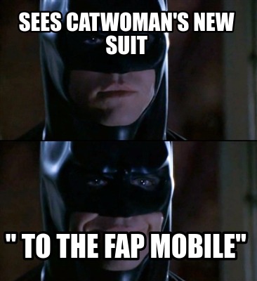 Meme Creator - Funny sees catwoman's new suit 