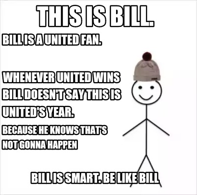 Meme Creator - Funny This is Bill. Bill is smart. Be like Bill Whenever ...