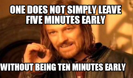 Meme Creator - Funny One does not simply leave five minutes early ...