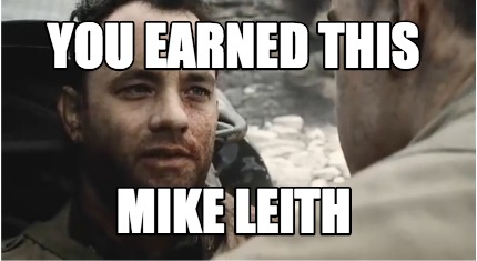 Meme Creator - Funny You Earned this MIKE LEITH Meme Generator at ...