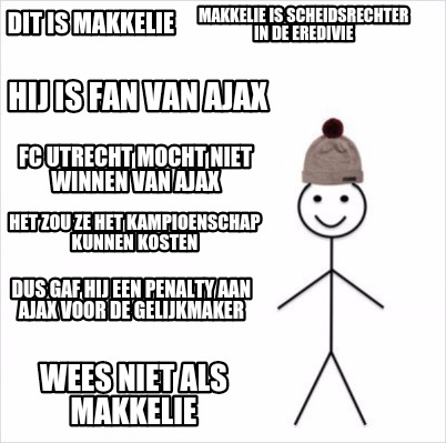 Meme Creator Funny Dit Is Makkelie Wees Niet Als Makkelie Makkelie Is Scheidsrechter In De