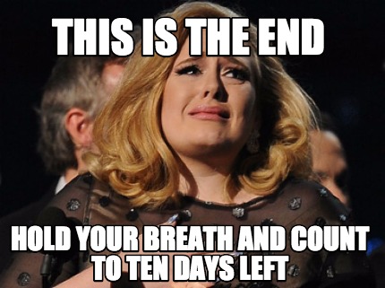 Meme Creator - Funny this is the end hold your breath and count to ten ...