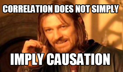 Meme Creator - Funny Correlation does not simply imply causation Meme ...