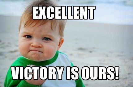 Meme Creator - Funny Excellent Victory is Ours! Meme Generator at ...
