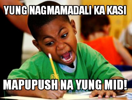 Meme Creator Funny Yung Nagmamadali Ka Kasi Mapupush Na Yung Mid Meme Generator At