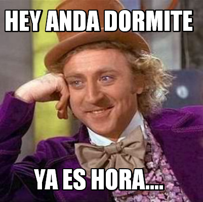 Meme Creator Funny Hey Anda Dormite Ya Es Hora Meme Generator At