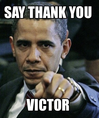 Meme Creator - Funny Say thank you Victor Meme Generator at MemeCreator ...