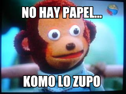 no-hay-papel...-komo-lo-zupo