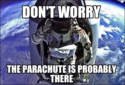 dont-worry-the-parachute-is-probably-there