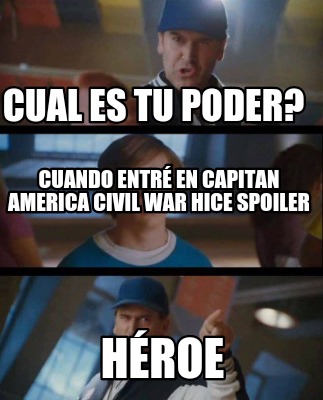 Meme Creator Funny Cual es tu poder Héroe Cuando entré en capitan america civil war hice