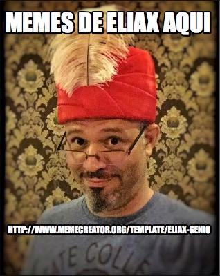 memes-de-eliax-aqui-httpwww.memecreator.orgtemplateeliax-genio