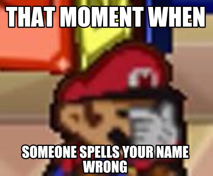 that-moment-when-someone-spells-your-name-wrong6
