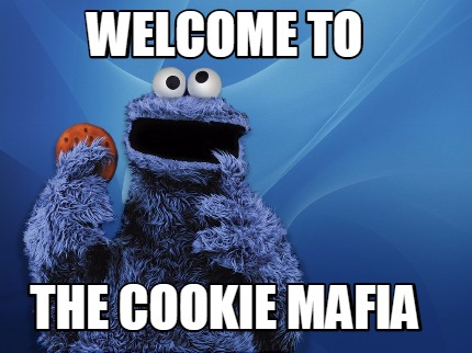 Meme Creator Funny Welcome To The Cookie Mafia Meme Generator At Memecreator Org