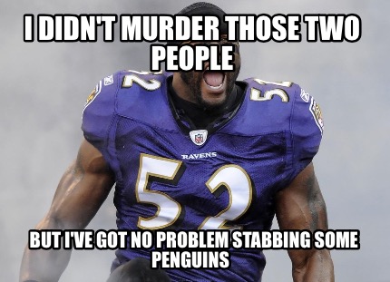 i-didnt-murder-those-two-people-but-ive-got-no-problem-stabbing-some-penguins