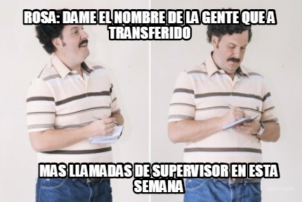 rosa-dame-el-nombre-de-la-gente-que-a-transferido-mas-llamadas-de-supervisor-en-