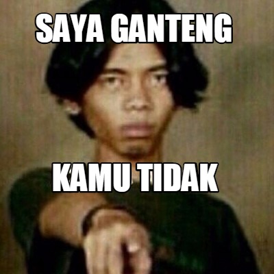 saya-ganteng-kamu-tidak