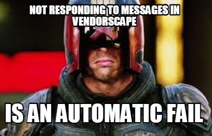 not-responding-to-messages-in-vendorscape-is-an-automatic-fail