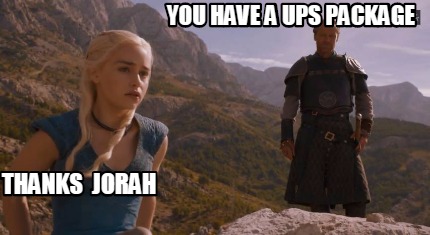 you-have-a-ups-package-thanks-jorah