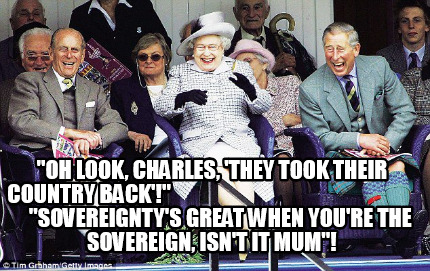 oh-look-charles-they-took-their-country-back-sovereigntys-great-when-youre-the-s