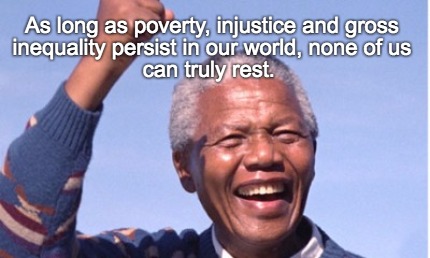 as-long-as-poverty-injustice-and-gross-inequality-persist-in-our-world-none-of-u
