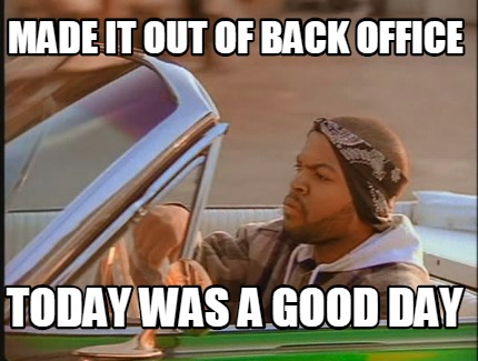 made-it-out-of-back-office-today-was-a-good-day