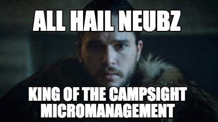 all-hail-neubz-king-of-the-campsight-micromanagement