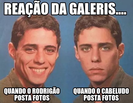 Meme Creator Funny Quando O Rodrig O Posta Fotos Quando O Cabeludo Posta Fotos Rea O Da