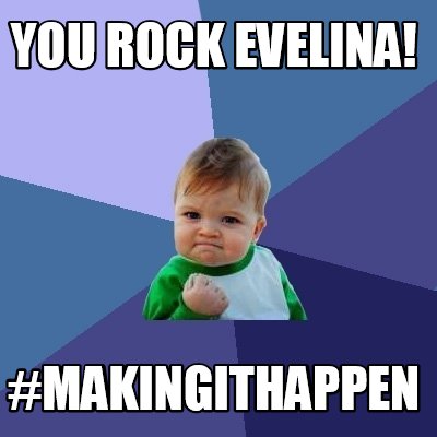 Meme Creator - Funny You rock Evelina! #MakingIthappen Meme Generator ...