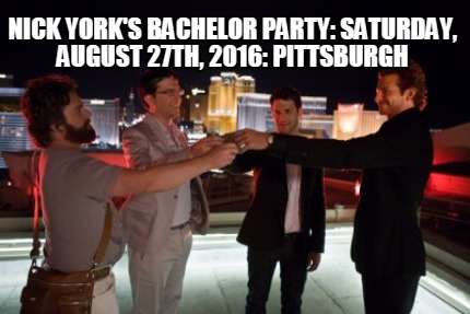 nick-yorks-bachelor-party-saturday-august-27th-2016-pittsburgh