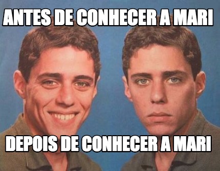 Meme Creator Funny Antes De Conhecer A Mari Depois De Conhecer A Mari Meme Generator At