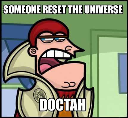 someone-reset-the-universe-doctah