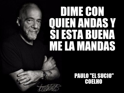 Meme Creator - Funny Dime con quien andas y Si esta buena me la mandas ...